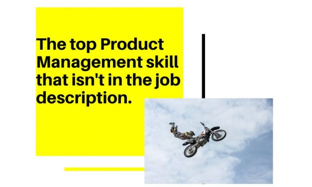 The top Product Management skill that isn’t in the job description.